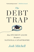 The Debt Trap: How Student Loans Became a National Catastrophe 1501199471 Book Cover