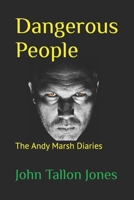 Dangerous People: The Andy Marsh Diaries 1980399700 Book Cover