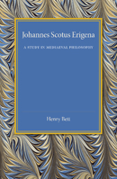 Johannes Scotus Erigena: A Study in Medieval Philosophy 1107456681 Book Cover