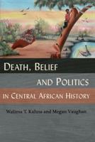 Death, Belief and Politics in Central African History 9982680013 Book Cover