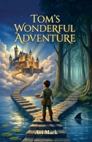 Tom’s Wonderful Adventure B0GTV2W2VC Book Cover