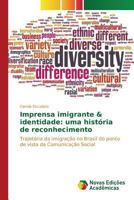 Imprensa Imigrante & Identidade: Uma Historia de Reconhecimento 3841713386 Book Cover