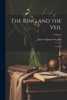 The Ring and the Veil: A Novel; Volume 2 1021490687 Book Cover