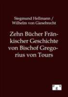 Zehn B Cher Fr Nkischer Geschichte Von Bischof Gregorius Von Tours 3863827511 Book Cover