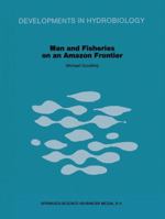 Man and Fisheries on an Amazon Frontier (Developments in Hydrobiology) 9061937558 Book Cover