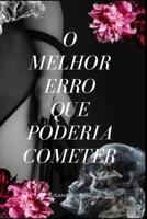 O Melhor Erro Que Poderia Cometer (Portuguese Edition) B0H6BTZ1VH Book Cover