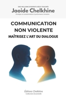 Communication Non Violente: Maîtrisez l’Art du Dialogue (French Edition) 2488449350 Book Cover