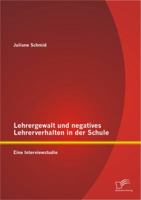 Lehrergewalt Und Negatives Lehrerverhalten in Der Schule: Eine Interviewstudie 3842887353 Book Cover