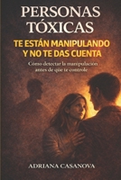 Personas Tóxicas: Cómo detectar manipulaciones propias o ajenas (Personas Tóxicas: Cómo Identificarlas, Protegerte y Recuperar tu Paz) B0G34W3W23 Book Cover