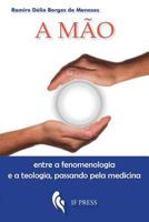 A mão: entre a fenomenologia e a teologia, passando pela medicina (Essay Research Series) 8867881566 Book Cover