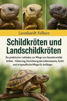 Schildkröten und Landschildkröten: Ein praktischer Leitfaden zur Pflege von Haustierschildkröten – Fütterung, Einrichtung des Lebensraums, Zucht und artspezifische Pflege für Anfänger B0G4GPY9TY Book Cover