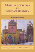 Muslim Societies in African History (New Approaches to African History) 052153366X Book Cover