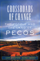 Crossroads of Change: The People and the Land of Pecos 080616624X Book Cover
