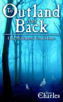 To Outland And Back: One Millimetre From Home 1425936547 Book Cover