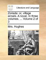 Zoriada: or, village annals. A novel. In three volumes. ... Volume 2 of 3 1170842054 Book Cover