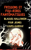 Frissons et Fou-rires Fantômatiques: Blagues Halloween pour Jeunes "Loups-Garous" B0CFD9GRRL Book Cover