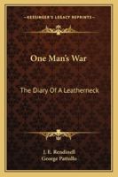 One Man's War - The Diary of a Leatherneck 1163182915 Book Cover