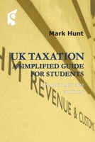 UK Taxation: A Simplified Guide for Students: Finance Act 2022 Edition 1913507335 Book Cover