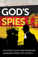 God's Spies: The Stasi's Cold War Espionage Campaign inside the Church 0802875254 Book Cover