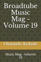 Broadtube Music Mag - Volume 19: Music Mag - Volume 19 1097273644 Book Cover