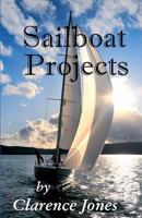 Sailboat Projects: Clever Ideas and How to Make Them - For a Pittance 1481924168 Book Cover