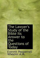 The Lawyer's Study of the Bible Its Answer to the Questions of Today 1355415071 Book Cover