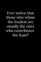 Ever notice that those who whine the loudest are usually the ones who contributes the least? 167843535X Book Cover