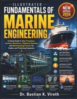 ILLUSTRATED FUNDAMENTALS OF MARINE ENGINEERING: A Visual Guide to Ship Propulsion, Auxiliary Machinery, Shipboard Systems, and Watchkeeping Practice for Cadets and Practicing Engineers B0HD8ZJ22G Book Cover