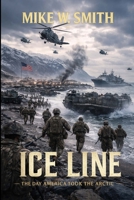 Ice Line: The Day America Took The Arctic 110579511X Book Cover