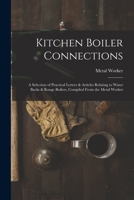 Kitchen Boiler Connections: A Selection of Practical Letters & Articles Relating to Water Backs & Range Boilers, Compiled From the Metal Worker B0BRHFK3S9 Book Cover