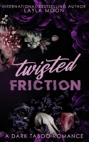 Twisted Friction: A Why Choose Taboo Romance 1763558304 Book Cover