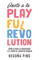 Únete a la Playful Revolution: Cómo llevar la creatividad y el juego al lugar de trabajo 840948885X Book Cover