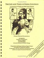 The Life And Times Of Emma Goldman: A Curriculum For Middle And High School Students 0963544306 Book Cover