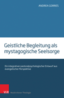 Geistliche Begleitung ALS Mystagogische Seelsorge: Ein Integrativer Pastoralpsychologischer Entwurf Aus Evangelischer Perspektive 3788733020 Book Cover