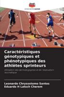 Caractéristiques génotypiques et phénotypiques des athlètes sprinteurs: Utilisation des dermatoglyphes et de l'évaluation isocinétique (French Edition) 6203902136 Book Cover