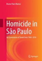 Homicide in Sao Paulo: An Examination of Trends from 1960-2010 3319791850 Book Cover