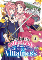 The Fed-Up Office Lady Wants to Serve the Villainess Vol. 2 B0F1MDSQPV Book Cover