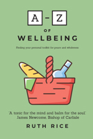 A-Z Of Wellbeing: Finding Your Personal Toolkit for Peace and Wholeness 1788932374 Book Cover