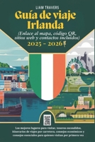 Guía de viaje Irlanda 2025 - 2026 (Al mapa,código QR, sitios web y contactos incluidos): Los mejores lugares para visitar,consejos económicos y ... visitan por primera vez (Spanish Edition) B0DZ1WM39P Book Cover