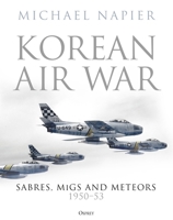 Sabres, MiGs and Meteors: The Air War Over Korea 1472844440 Book Cover