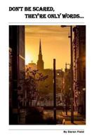 Don't be scared, They're only words 1502567733 Book Cover