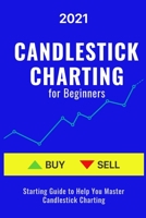 Candlestick Charting for Beginners: 2021 Starting Guide to Help You Master Candlestick Charting B0915V5PDP Book Cover