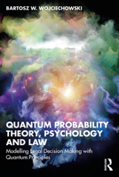 Quantum Probability Theory, Psychology and Law: Modelling Legal Decision Making With Quantum Principles 1032514825 Book Cover