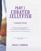 Curated Jellyfish: A Paradise Stolen (Part 1) B0H97CBMHC Book Cover