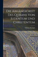 Die Abh�ngigkeit Des Qorans Von Judentum Und Christentum 1015632823 Book Cover