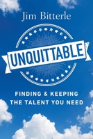 Unquittable: Finding  Keeping the Talent You Need 1586446592 Book Cover