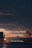 The Long Haul (MYSTERY) B0DPN7XJ9Y Book Cover