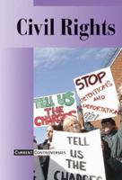 Current Controversies - Civil Rights (hardcover edition) (Current Controversies) 0737711787 Book Cover