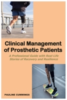 Clinical Management of Prosthetic Patients: A Professional Guide with Real-Life Stories of Recovery and Resilience B0F9T9ZL17 Book Cover