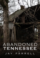 Abandoned Tennessee 1634990552 Book Cover